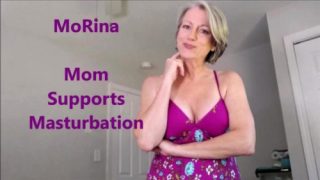 Mom Supports Masturbation – MoRina